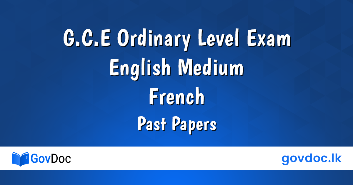 G.C.E Ordinary Level Exam French English Medium Past Papers Download. OL Past Papers G.C.E Ordinary Level Exam French English Medium Past Papers Download. OL Past Papers